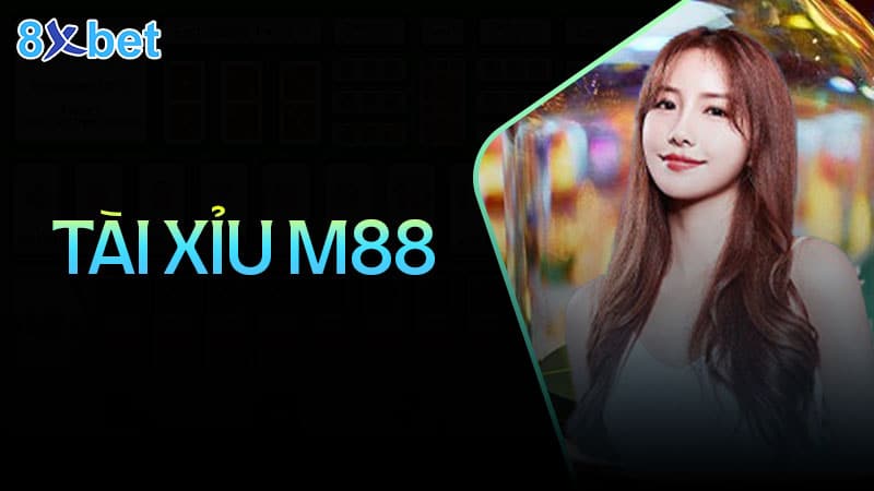Giới thiệu chung về tài xỉu M88 Giới thiệu chung về tài xỉu M88