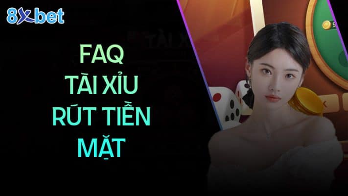 Hướng dẫn chơi game tài xỉu rút tiền mặt uy tín Câu hỏi thường gặp về tài xỉu rút tiền mặt