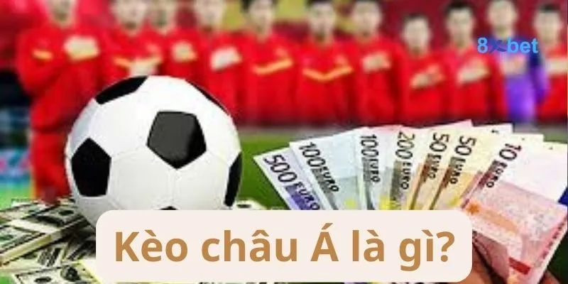 Kèo Châu Á - Tất Tật Thông Tin Về Kèo Châu Á Cho Người Mới Kèo Châu Á là kèo hấp dẫn và thú vị