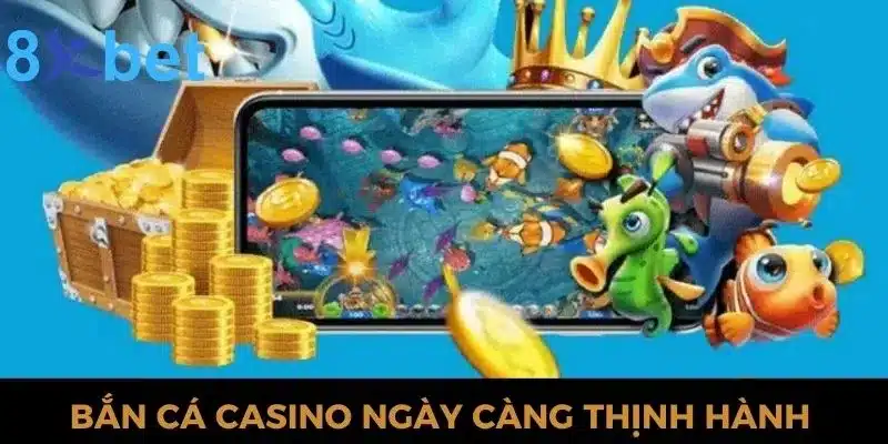 Bắn cá casino - Siêu Phẩm Giải Trí Trực Tuyến Hàng Đầu 2024 Game bắn cá casino ngày càng thịnh hành