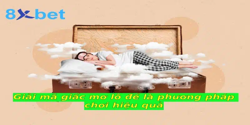 Giải mã giấc mơ lô đề và những thông tin bạn cần biết Giải mã giấc mơ lô đề là phương pháp chơi hiệu quả