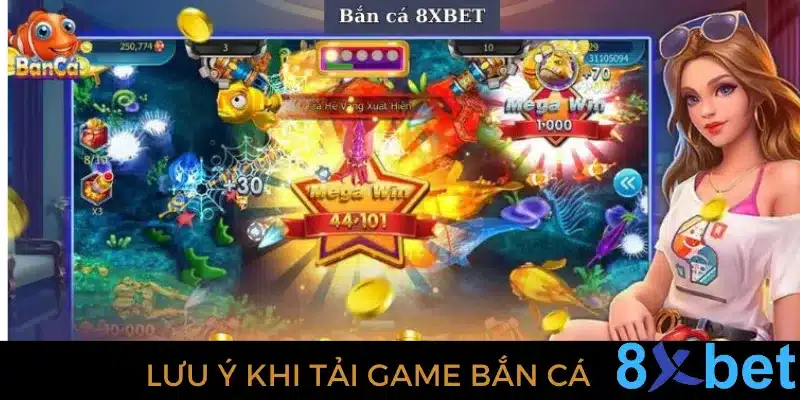 Tải game bắn cá 8Xbet- Tham gia chơi nhận thưởng hấp dẫn Lưu ý giúp quá trình tải game bắn cá diễn ra suôn sẻ hơn
