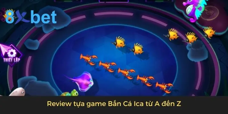 Bắn Cá Ica - Tựa Game Xanh Chín Đổi Thưởng Liền Tay Review tựa game Bắn Cá Ica từ A đến Z