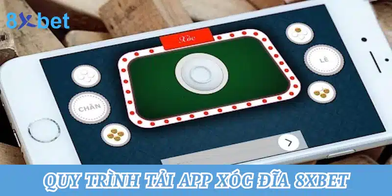 Hướng dẫn cách tải app xóc đĩa tại 8xbet chuẩn xác nhất Quy trình tải app chơi xóc đĩa 8xbet chi tiết nhất đến hội viên