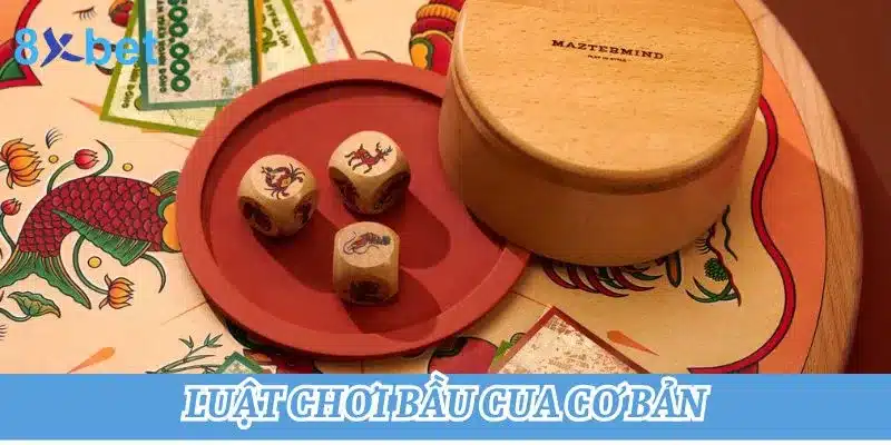 Cách chơi bầu cua đỉnh cao: Bí kíp chiến lược từ cao thủ Luật chơi Bầu Cua đơn giản, dễ hiểu